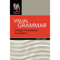 Visual Grammar: Design Foundations for Editors - Paperback