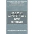 Msdr: Medical Sales Desk Reference: Increase Your Sales and Commissions then Fast Track your Career as a Modern Medical or P - Paperback