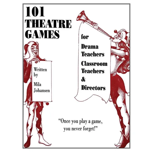 101 Theatre Games: For Drama Teachers, Classroom Teachers, and Directors - Paperback
