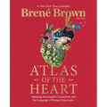 Atlas of the Heart: Mapping Meaningful Connection and the Language of Human Experience - Hardcover
