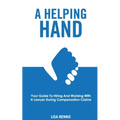 A Helping Hand: Your guide to hiring and working with a lawyer during compensation claims - Paperback