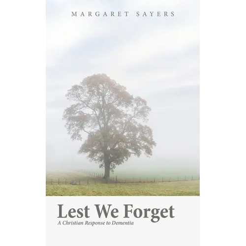 Lest We Forget: A Christian Response to Dementia - Paperback
