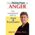 The Healing Power of Anger: The Unexpected Path to Love and Fulfillment - Paperback