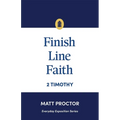 Finish Line Faith: 2 Timothy (Everyday Exposition Series) - Paperback