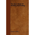 The Boy's Book Of Hunting And Fishing - Paperback