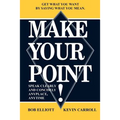 Make Your Point!: Speak Clearly and Concisely Anyplace, Anytime - Paperback