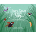 There Once Was a Bug...: A Children's Approach to the Characteristics of the Insect Phylogeny - Paperback