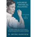 Japanese Physical Training - The System of Exercise, Diet, and General Mode of Living that has made the Mikado's People the Healthiest, Strongest, and - Paperback