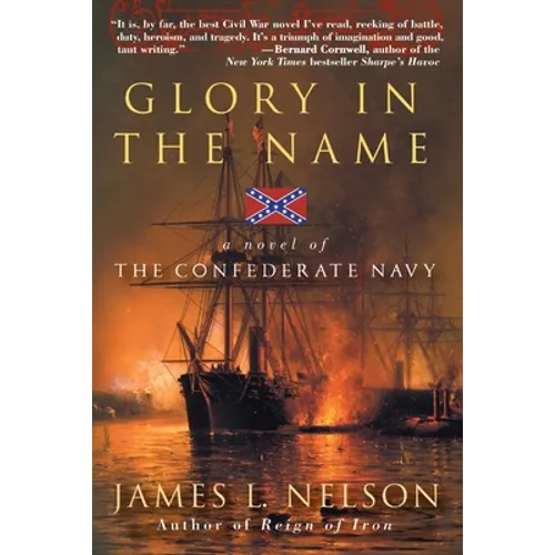 Glory in the Name: A Novel of the Confederate Navy - Paperback