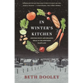 In Winter's Kitchen: Growing Roots and Breaking Bread in the Northern Heartland - Paperback
