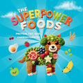 The Superpower Foods: Protein, Fat, and Carbohydrates - Paperback