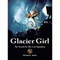 Glacier Girl: The Search for the Lost Squadron - Hardcover