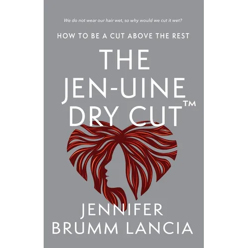 The Jen-uine Dry Cut(TM): How To Be A Cut Above The Rest - Paperback