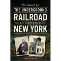 The Search for the Underground Railroad in Upstate New York - Paperback