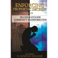 Enforcing Prophetic Decrees Volume 2: Prayer Watch for Community Transformation - Paperback