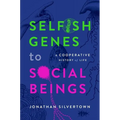 Selfish Genes to Social Beings: A Cooperative History of Life - Hardcover
