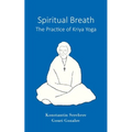 Spiritual Breath. The Practice of Kriya Yoga - Paperback