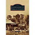 Railroading in Pinellas County - Hardcover