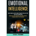 Emotional Intelligence: Daily Habits and the Most Powerful Tips for Self Love and Leadership (Improve Your Self-awareness, Social Skils and How to Reg - Paperback