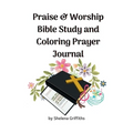 Praise & Worship Bible Study and Coloring Prayer Journal - Paperback