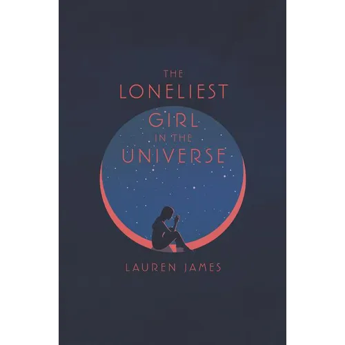 The Loneliest Girl in the Universe - Hardcover