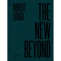 Robert Longo: The New Beyond - Hardcover