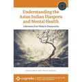 Understanding the Asian Indian Diaspora and Mental Health: Liberation from Western Frameworks - Paperback