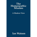 The Homeopathic Miasms - A Modern View - Paperback