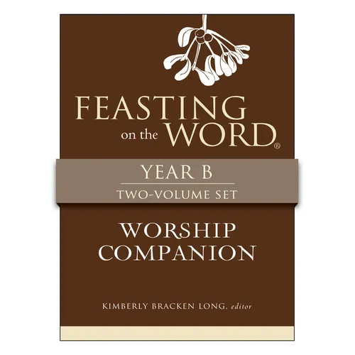 Feasting on the Word Worship Companion, Year B - Two-Volume Set: Liturgies for Year B - Hardcover