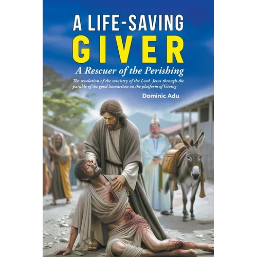 A Life-Saving Giver: A Rescuer of the Perishing - Paperback