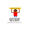God Made Me A Boy!: Hooray! God made me a boy! - Paperback