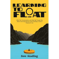 Learning to Float: What My Conversations with Rob Bell Taught Me about Surviving Burnout and Creating a Life of Purpose & Joy - Paperback