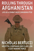 Rolling Through Afghanistan: Life as a Combat Medic Enduring PTSD - Paperback