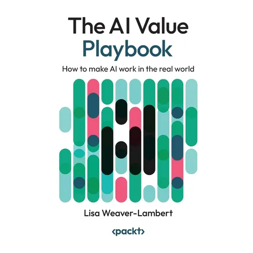 The AI Value Playbook: How to make AI work in the real world - Hardcover
