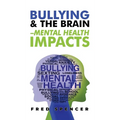 Bullying & The Brain: Mental Health Impacts - Hardcover