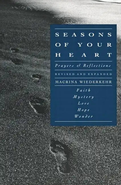 Seasons of Your Heart: Prayers and Reflections, Revised and Expanded - Paperback