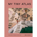 My Tiny Atlas: Our World Through Your Eyes - Paperback