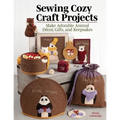 Sewing Cozy Craft Projects: Make Adorable Animal Decor, Gifts and Keepsakes - Paperback