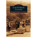 Lake Superior Country: 19th Century Travel and Tourism - Hardcover