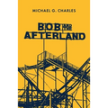 Bob and the Afterland - Paperback