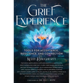 The Grief Experience: Tools for Acceptance, Resilience, and Connection - Paperback
