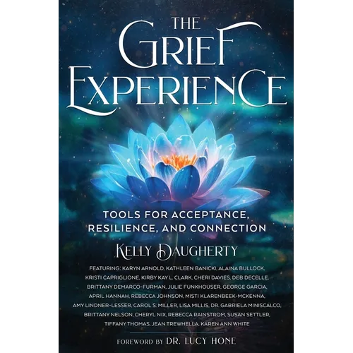 The Grief Experience: Tools for Acceptance, Resilience, and Connection - Paperback