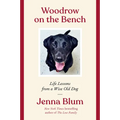 Woodrow on the Bench: Life Lessons from a Wise Old Dog - Paperback