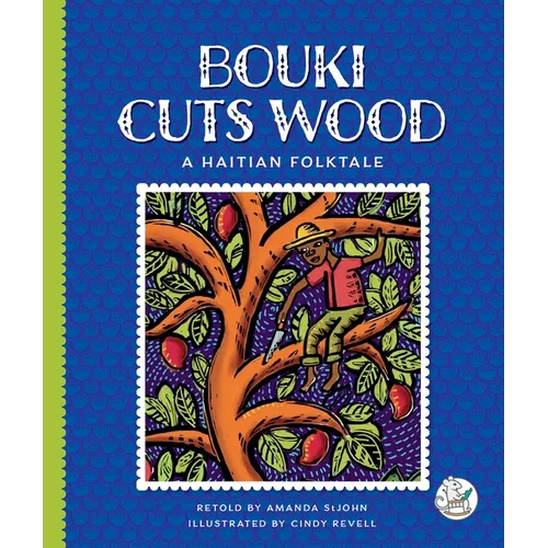 Bouki Cuts Wood: A Haitian Folktale - Library Binding