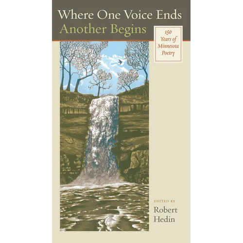 Where One Voice Ends Another Begins: 150 Years of Minnesota Poetry - Hardcover