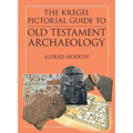 The Kregel Pictorial Guide to Old Testament Archaeology: An Exploration of the History of Civilizations of Bible Times - Paperback