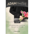 Adam Meets Eve: Foundations for Love to Last a Lifetime - Paperback