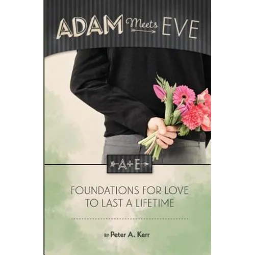 Adam Meets Eve: Foundations for Love to Last a Lifetime - Paperback