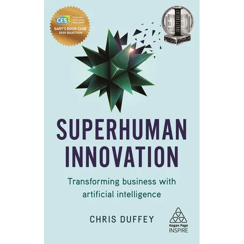 Superhuman Innovation: Transforming Business with Artificial Intelligence - Paperback