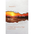 Harmony in the Wild: A Global Approach to Tiger Conservation - Paperback
